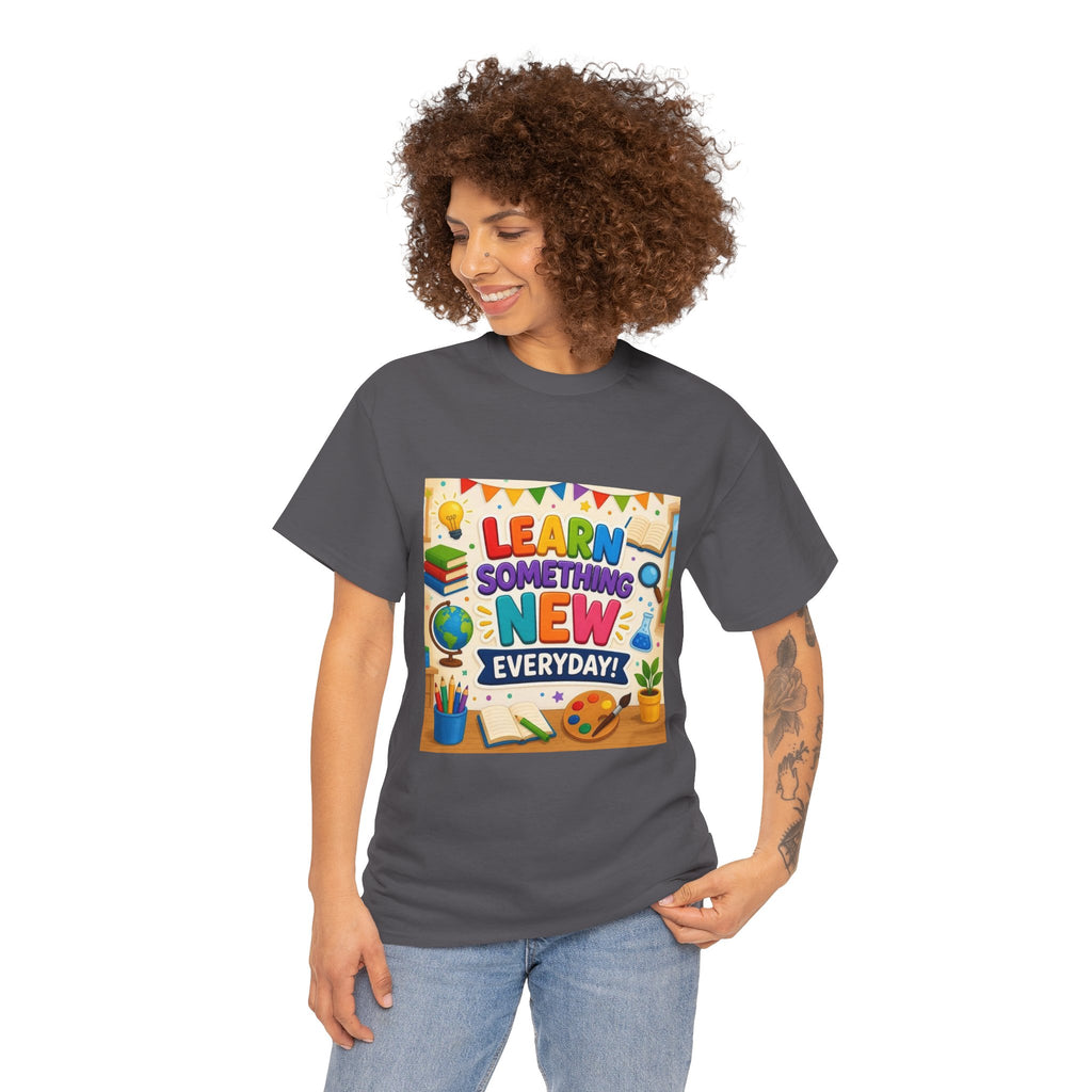 Teacher "Learn Something New Every Day" T‑Shirt — Fun Educational Classroom Tee