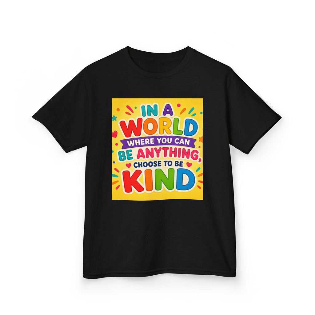 Kids T-Shirt — "In a World Where You Can Be Anything, Choose to Be Kind" Colorful Positive Message