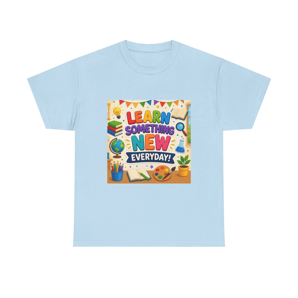 Teacher "Learn Something New Every Day" T‑Shirt — Fun Educational Classroom Tee