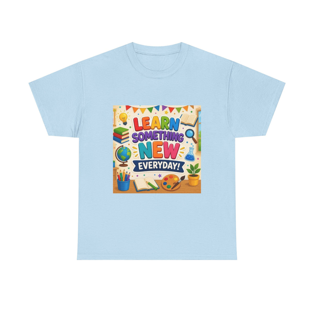 Teacher "Learn Something New Every Day" T‑Shirt — Fun Educational Classroom Tee