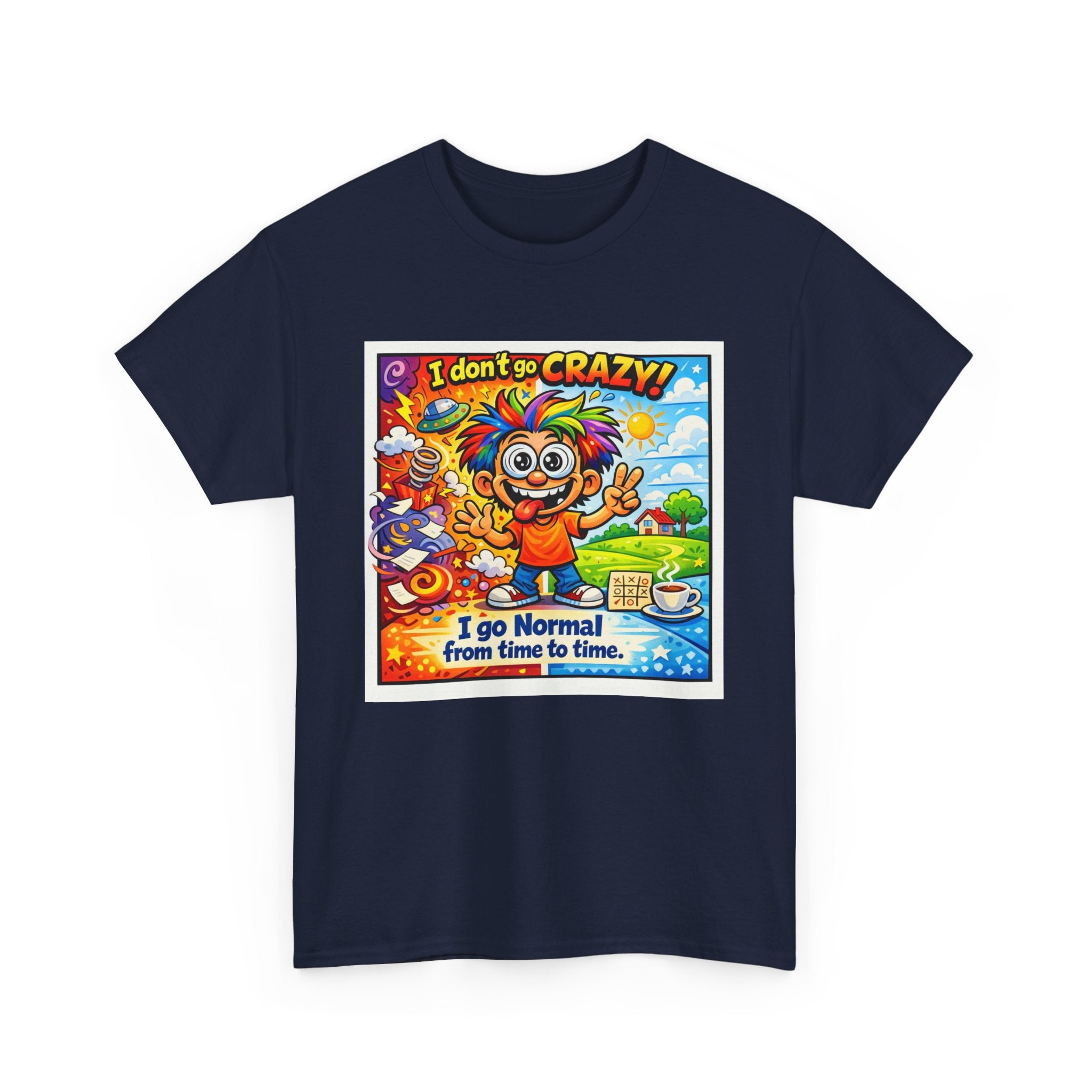 Crazy Sunshine Tee – "I Don’t Go Crazy, I Go Normal From Time to Time" Graphic T-Shirt