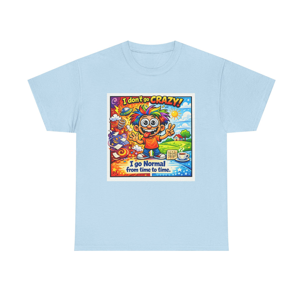 Crazy Sunshine Tee – "I Don’t Go Crazy, I Go Normal From Time to Time" Graphic T-Shirt