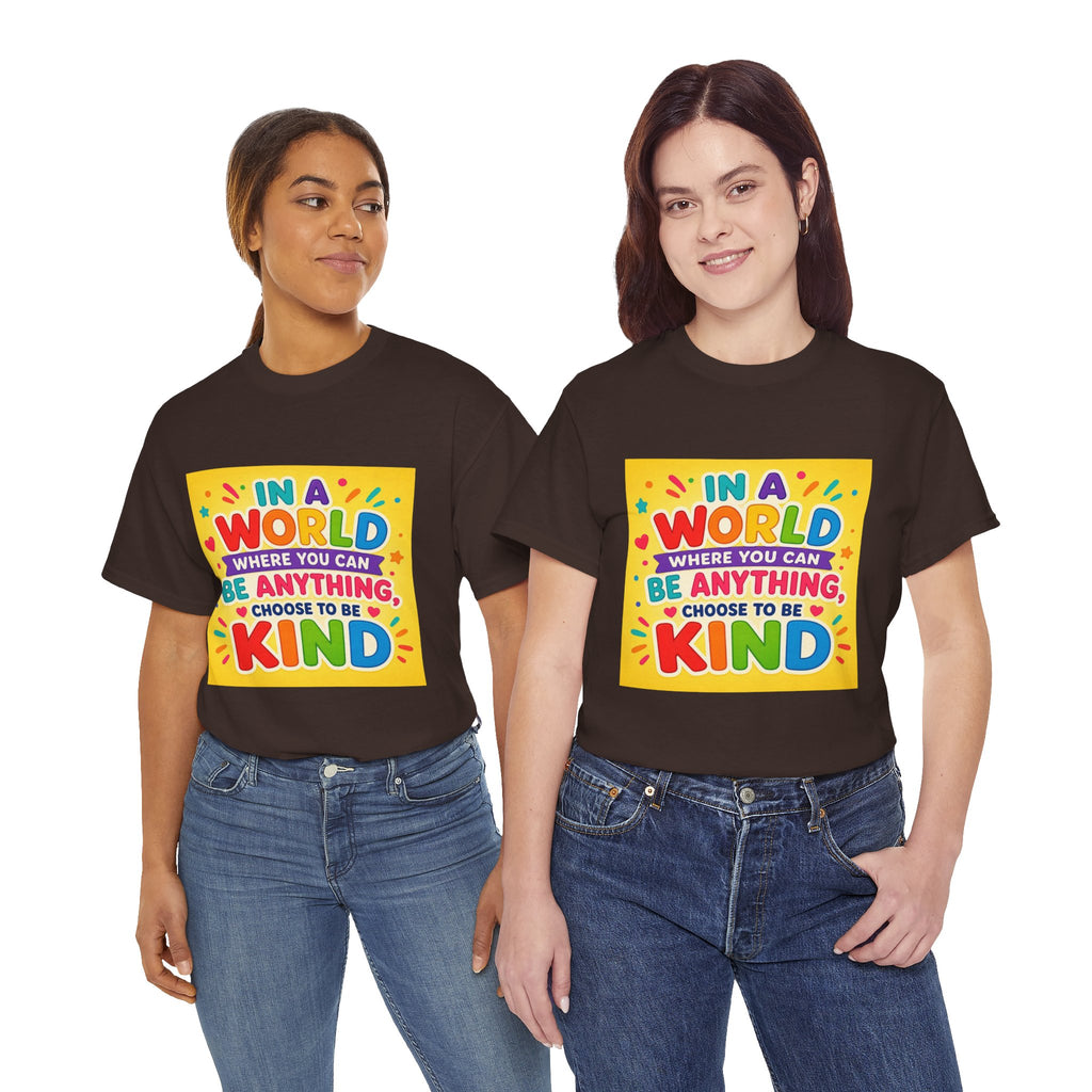 Teacher Kindness Graphic Tee — "In a World Where You Can Be Anything, Choose to Be Kind"