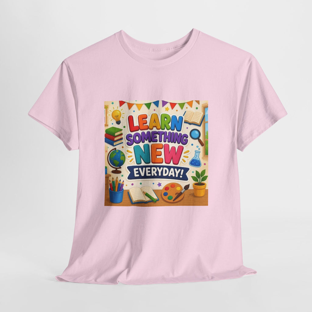 Teacher "Learn Something New Every Day" T‑Shirt — Fun Educational Classroom Tee