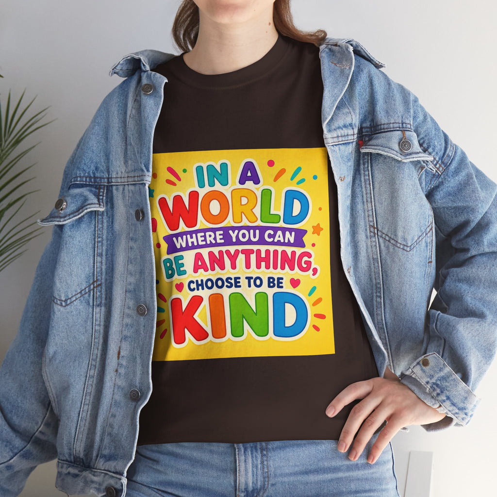 Teacher Kindness Graphic Tee — "In a World Where You Can Be Anything, Choose to Be Kind"
