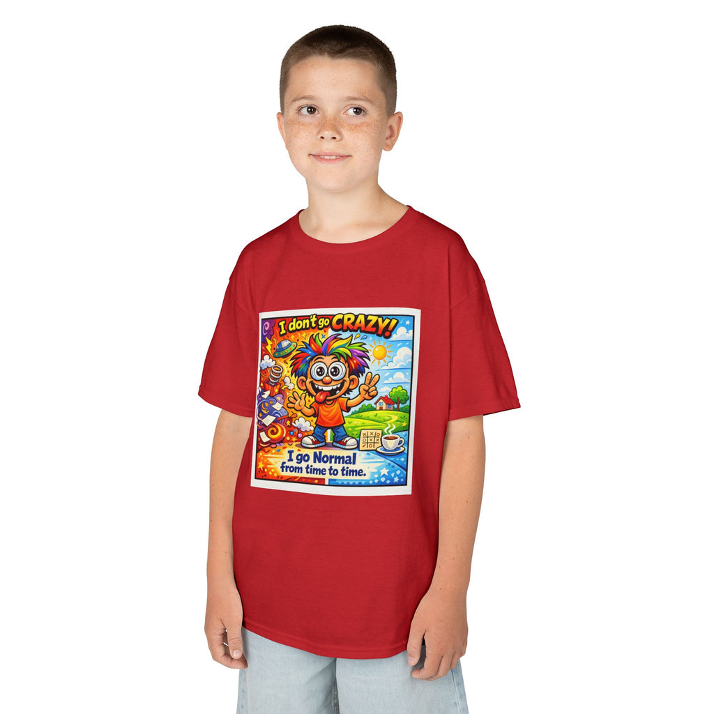 Kids T-Shirt —I Dont Go Crazy I go Normal From Time to Time