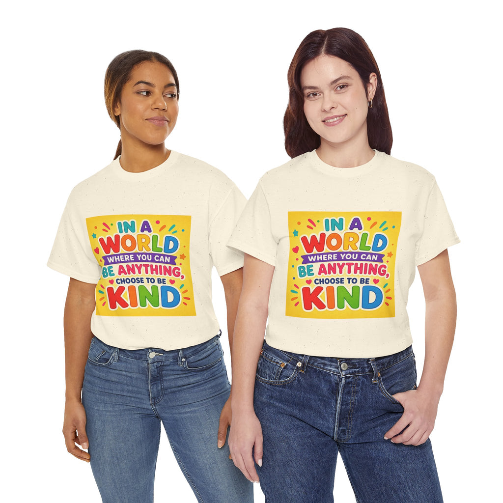 Teacher Kindness Graphic Tee — "In a World Where You Can Be Anything, Choose to Be Kind"