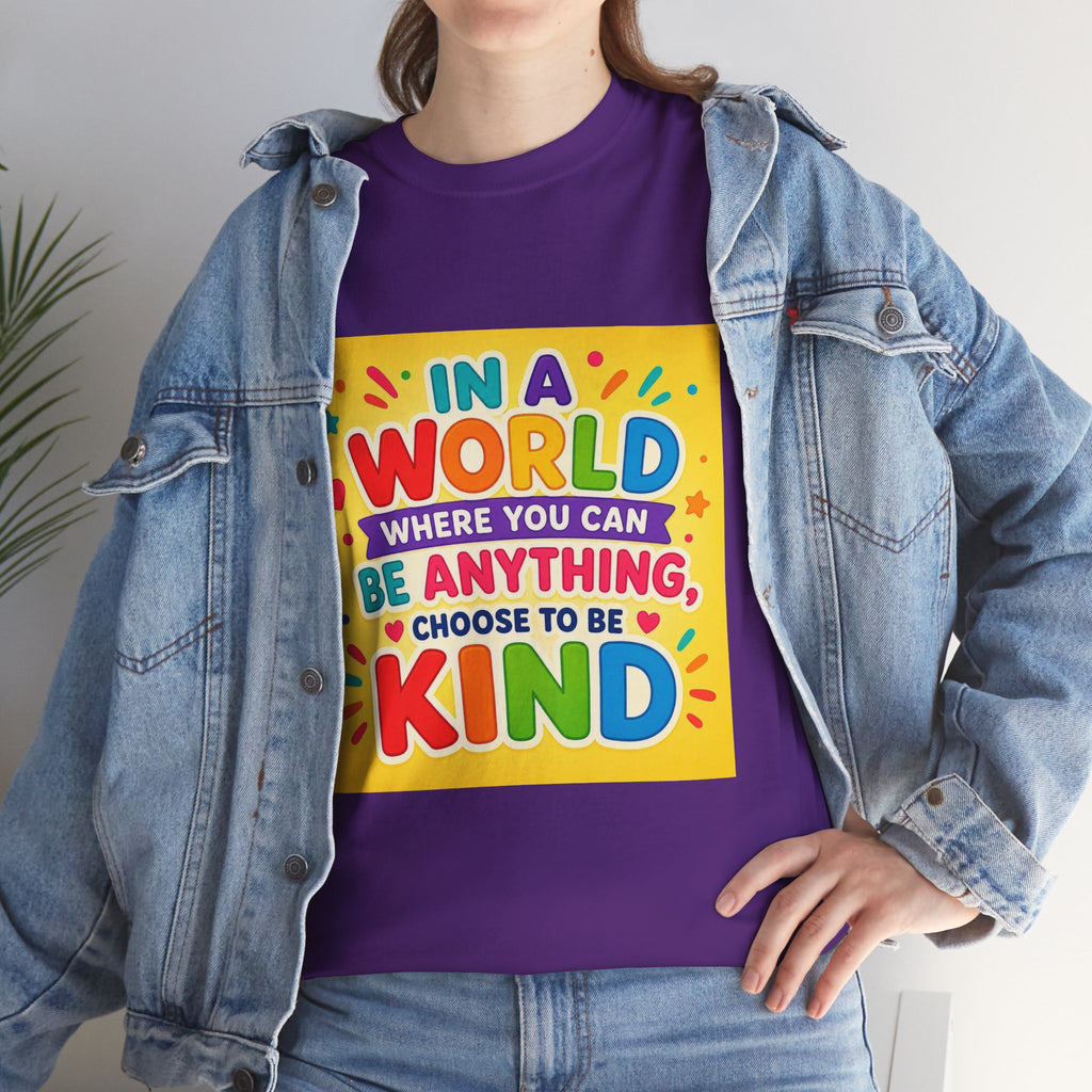 Teacher Kindness Graphic Tee — "In a World Where You Can Be Anything, Choose to Be Kind"