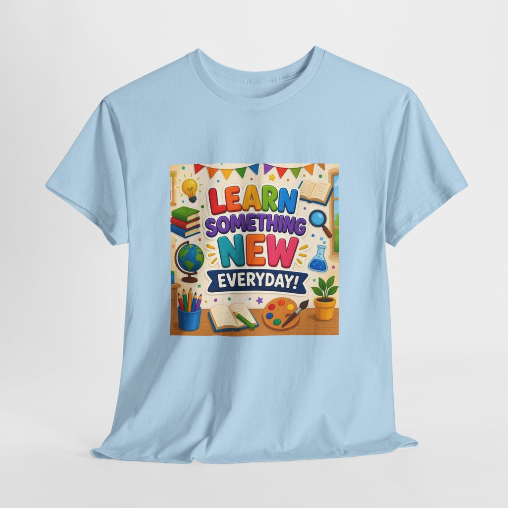 Teacher "Learn Something New Every Day" T‑Shirt — Fun Educational Classroom Tee