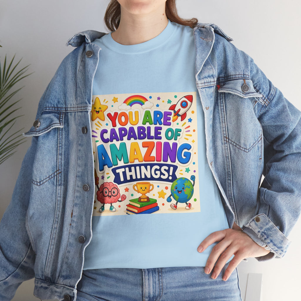 Teacher Inspirational T-Shirt — "You Are Capable of Amazing Things" Colorful Motivational Tee
