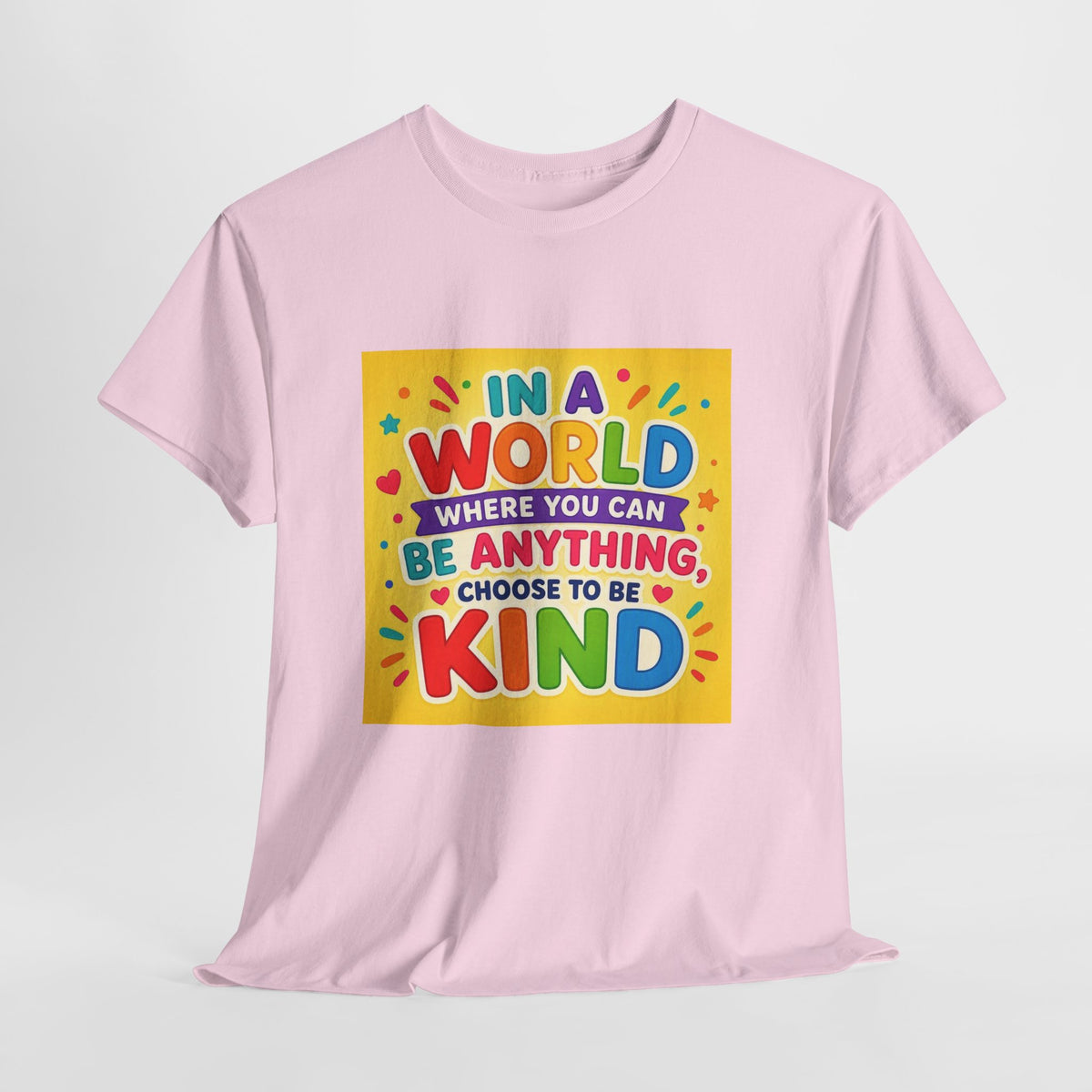 Teacher Kindness Graphic Tee — "In a World Where You Can Be Anything, Choose to Be Kind"