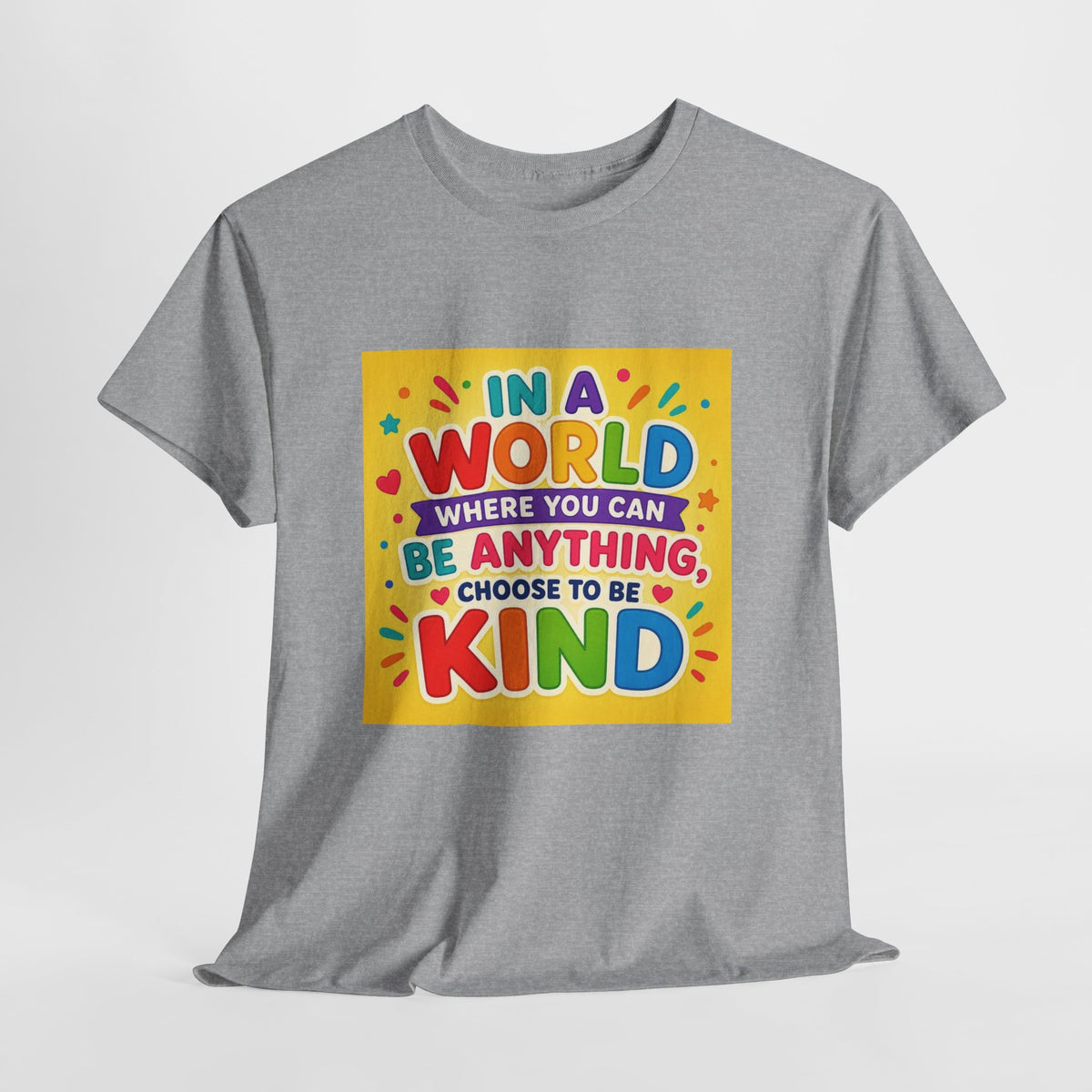 Teacher Kindness Graphic Tee — "In a World Where You Can Be Anything, Choose to Be Kind"