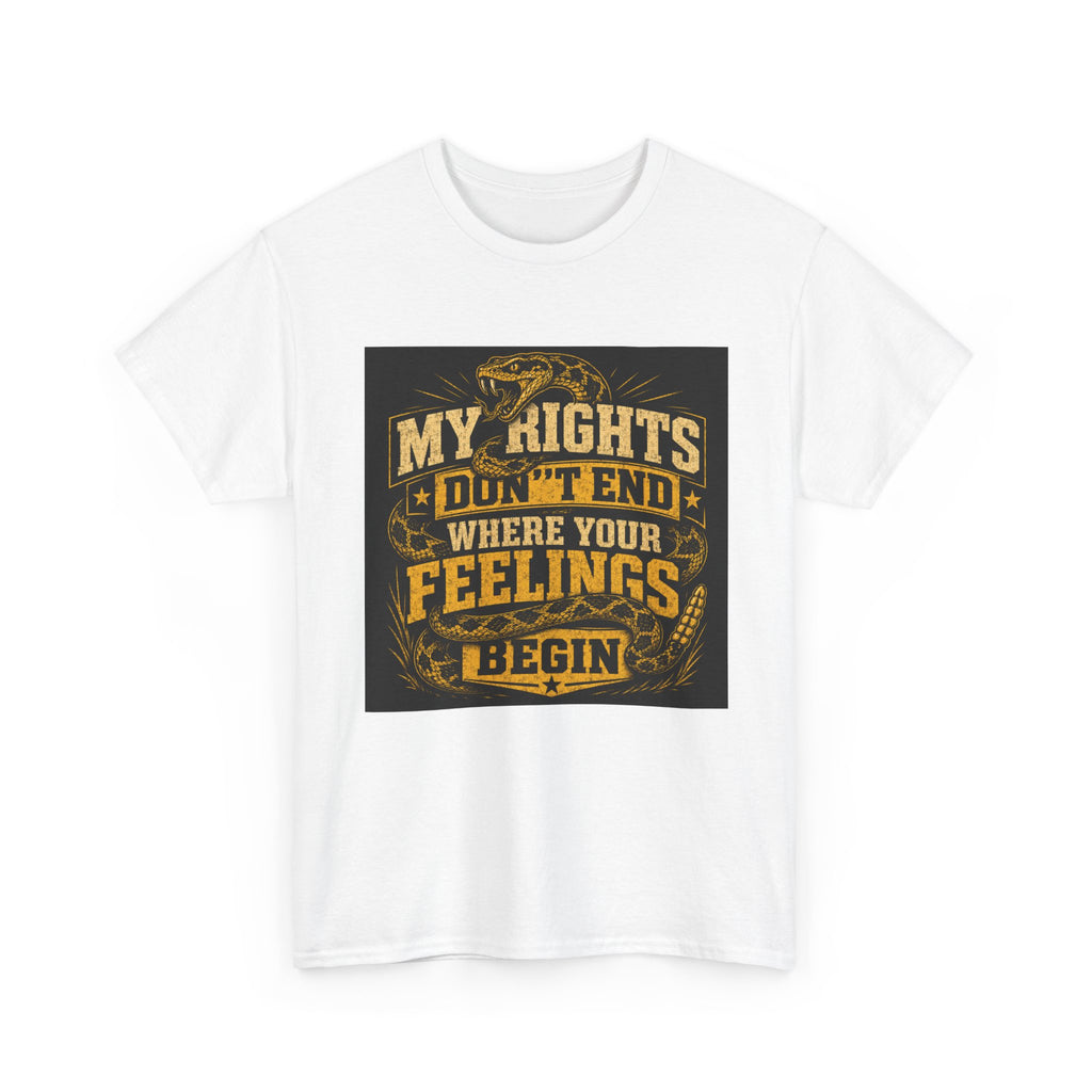 My Rights Dont End When Your Feelings Begin T-Shirt