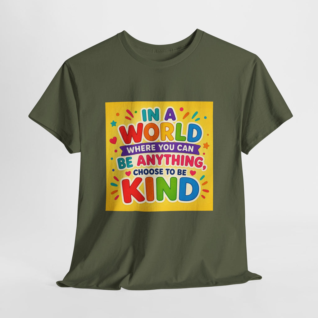 Teacher Kindness Graphic Tee — "In a World Where You Can Be Anything, Choose to Be Kind"