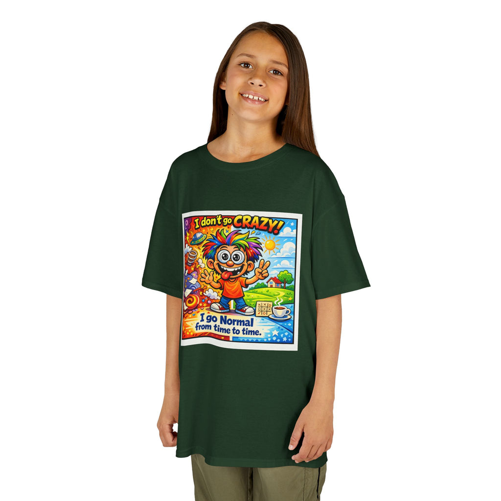 Kids T-Shirt —I Dont Go Crazy I go Normal From Time to Time