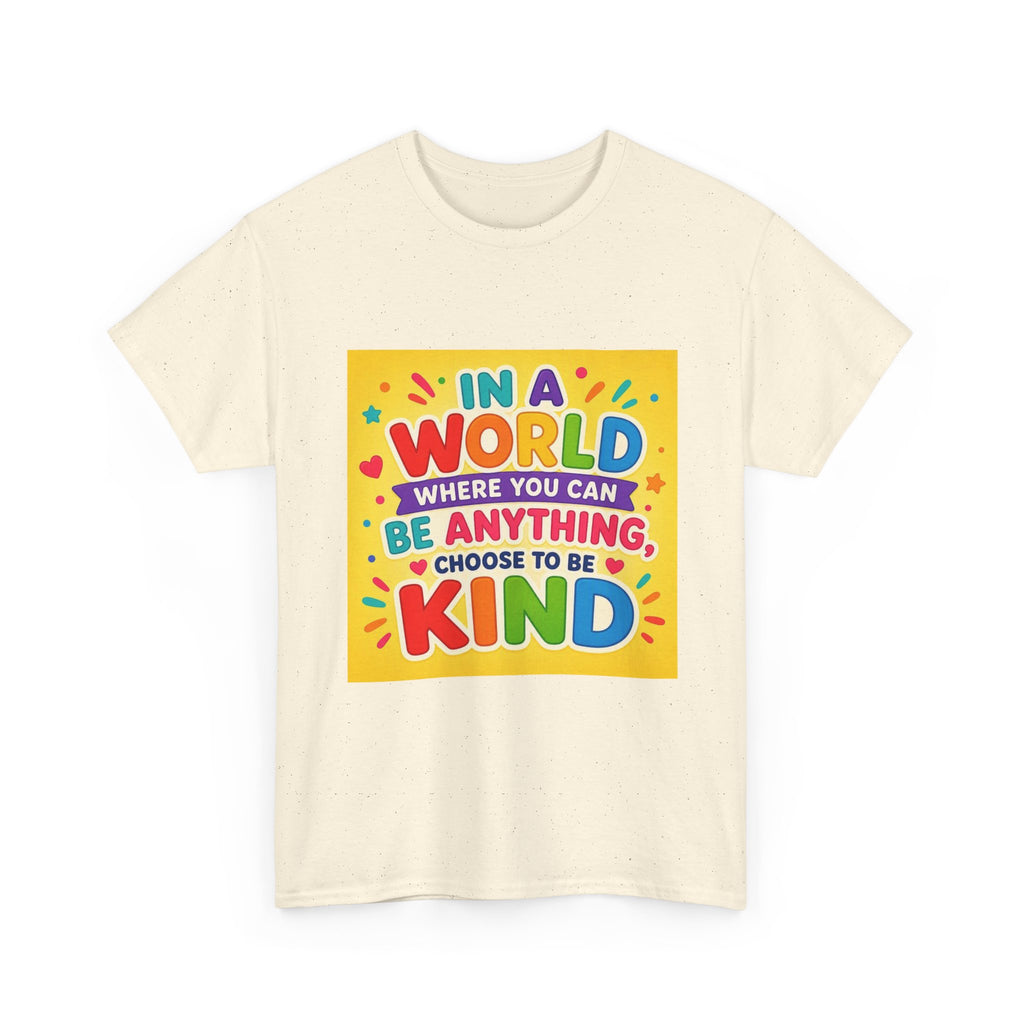 Teacher Kindness Graphic Tee — "In a World Where You Can Be Anything, Choose to Be Kind"
