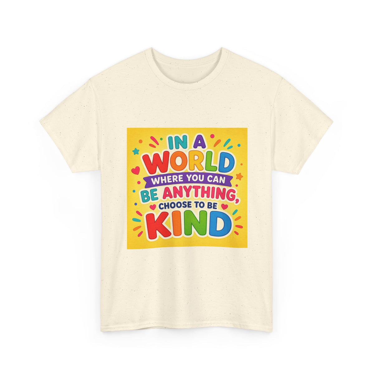 Teacher Kindness Graphic Tee — "In a World Where You Can Be Anything, Choose to Be Kind"