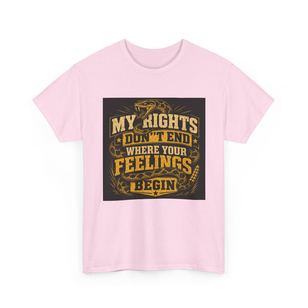 My Rights Dont End When Your Feelings Begin T-Shirt