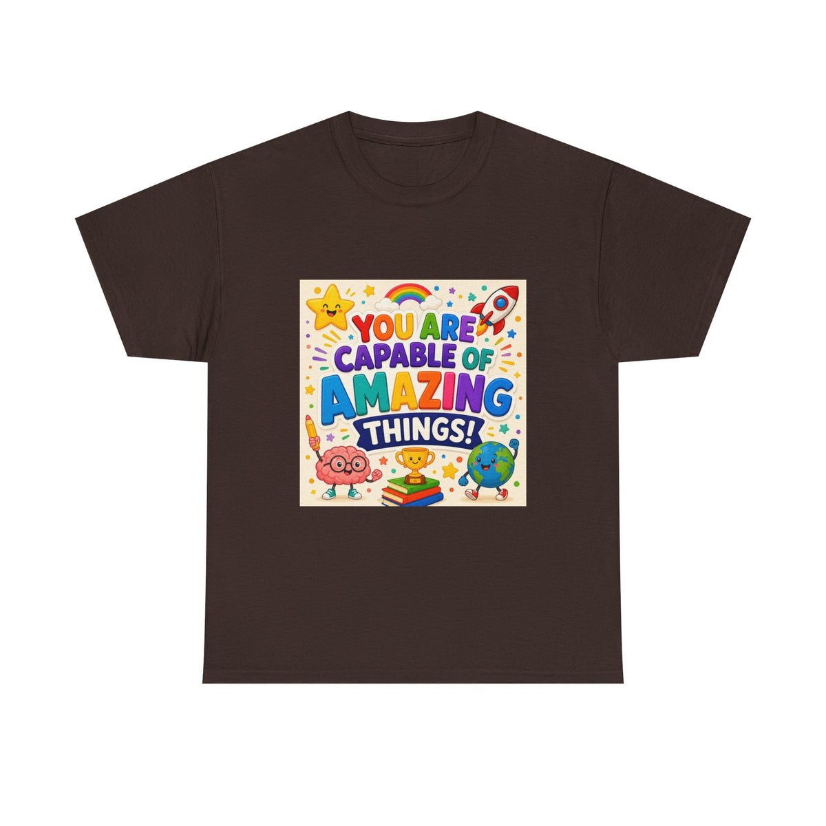 Teacher Inspirational T-Shirt — "You Are Capable of Amazing Things" Colorful Motivational Tee