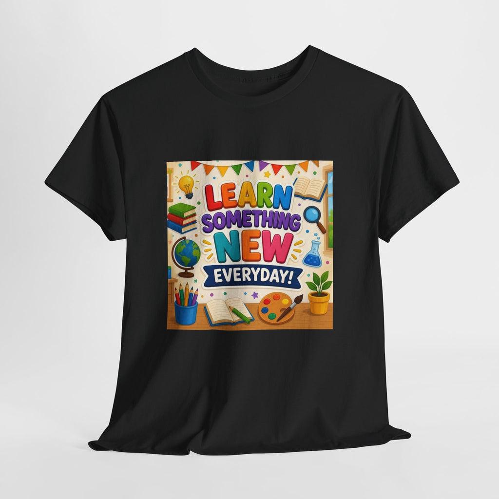 Teacher "Learn Something New Every Day" T‑Shirt — Fun Educational Classroom Tee