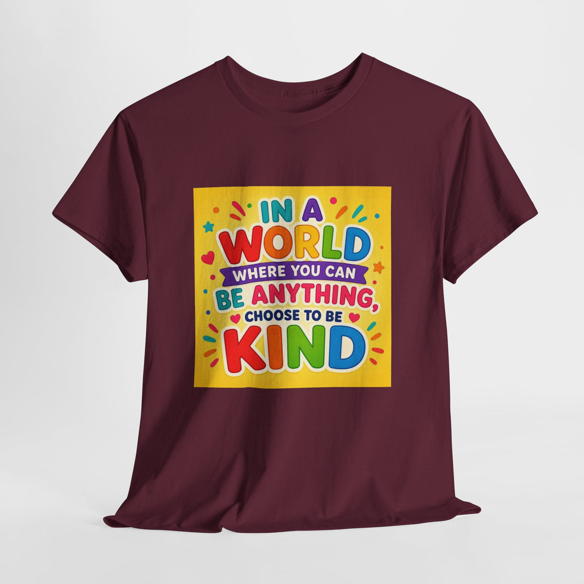 Teacher Kindness Graphic Tee — "In a World Where You Can Be Anything, Choose to Be Kind"