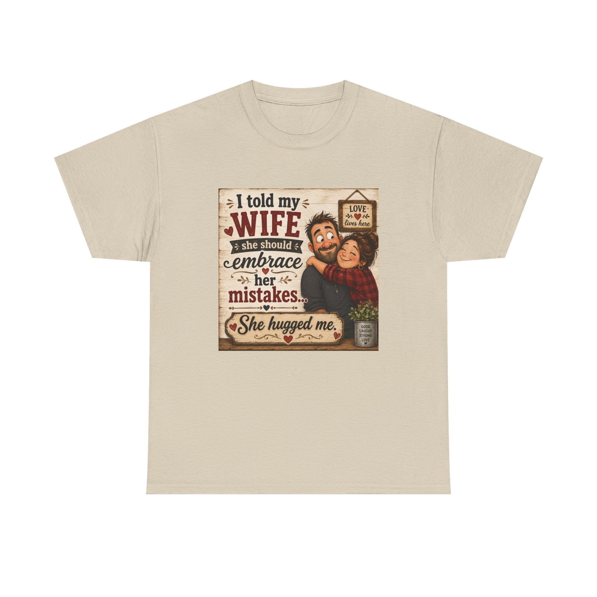 Funny Husband Wife Tee — "I Told My Wife She Should Embrace Her Mistakes" Shirt