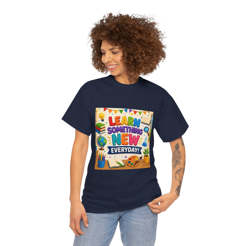 Teacher "Learn Something New Every Day" T‑Shirt — Fun Educational Classroom Tee