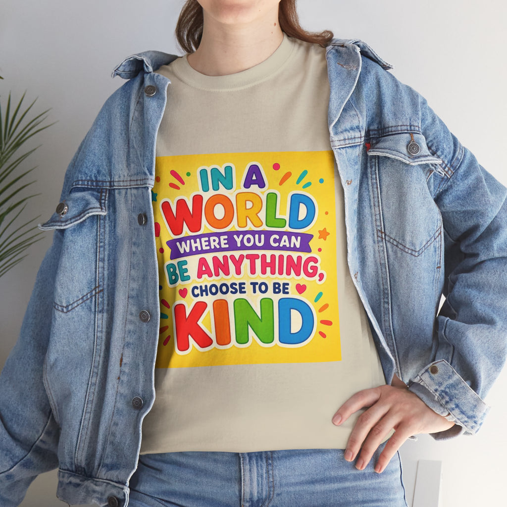 Teacher Kindness Graphic Tee — "In a World Where You Can Be Anything, Choose to Be Kind"