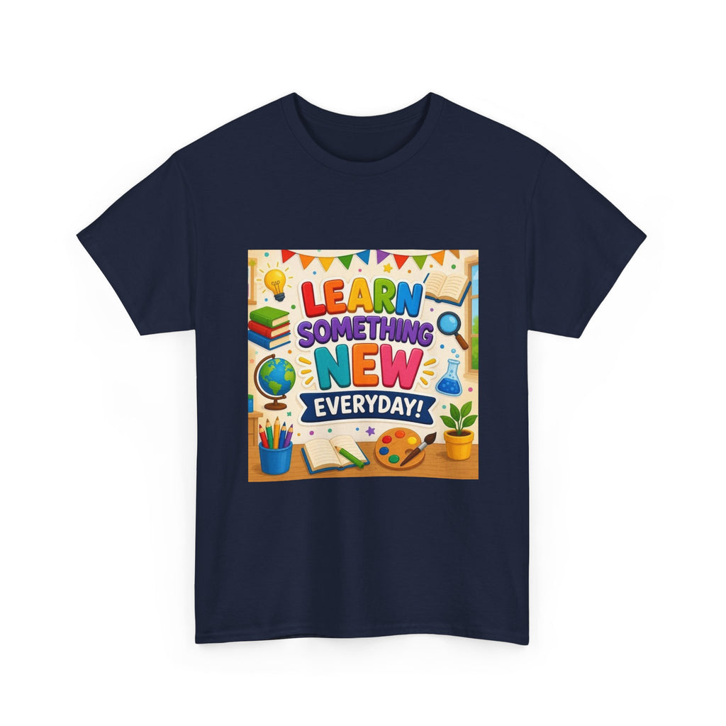 Teacher "Learn Something New Every Day" T‑Shirt — Fun Educational Classroom Tee