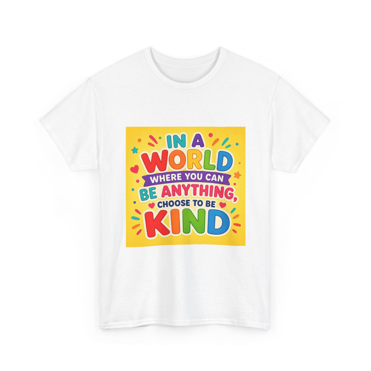 Teacher Kindness Graphic Tee — "In a World Where You Can Be Anything, Choose to Be Kind"