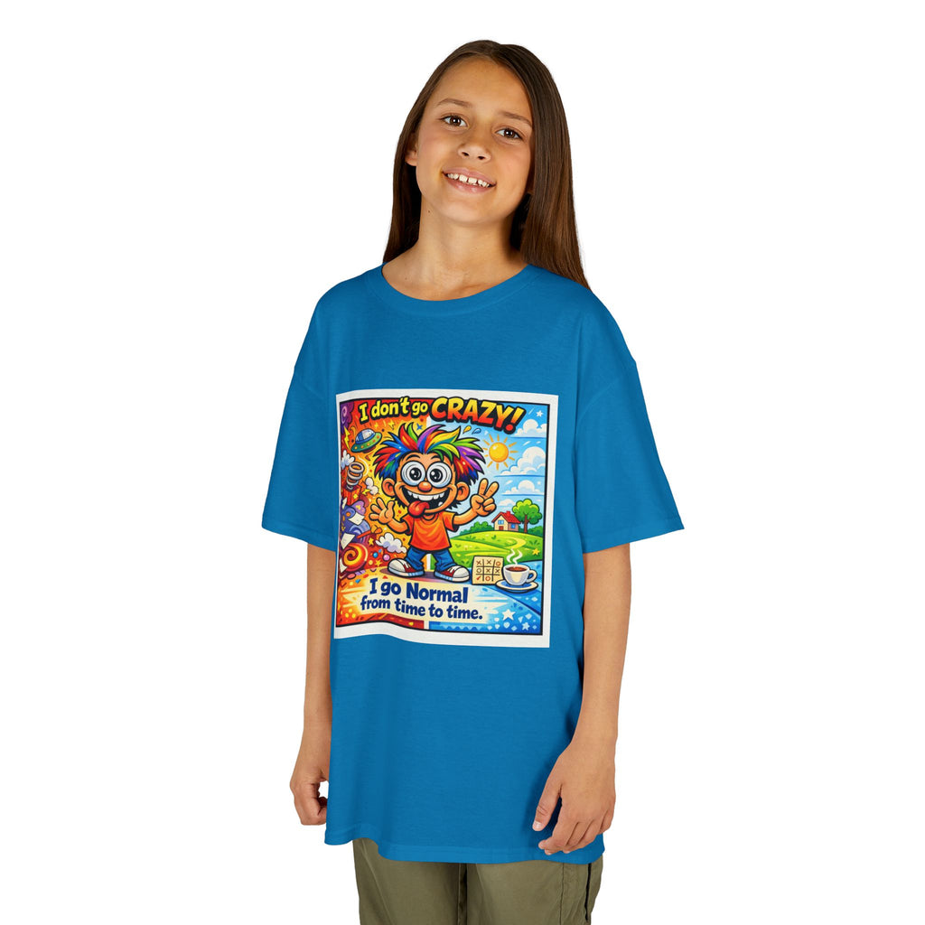 Kids T-Shirt —I Dont Go Crazy I go Normal From Time to Time