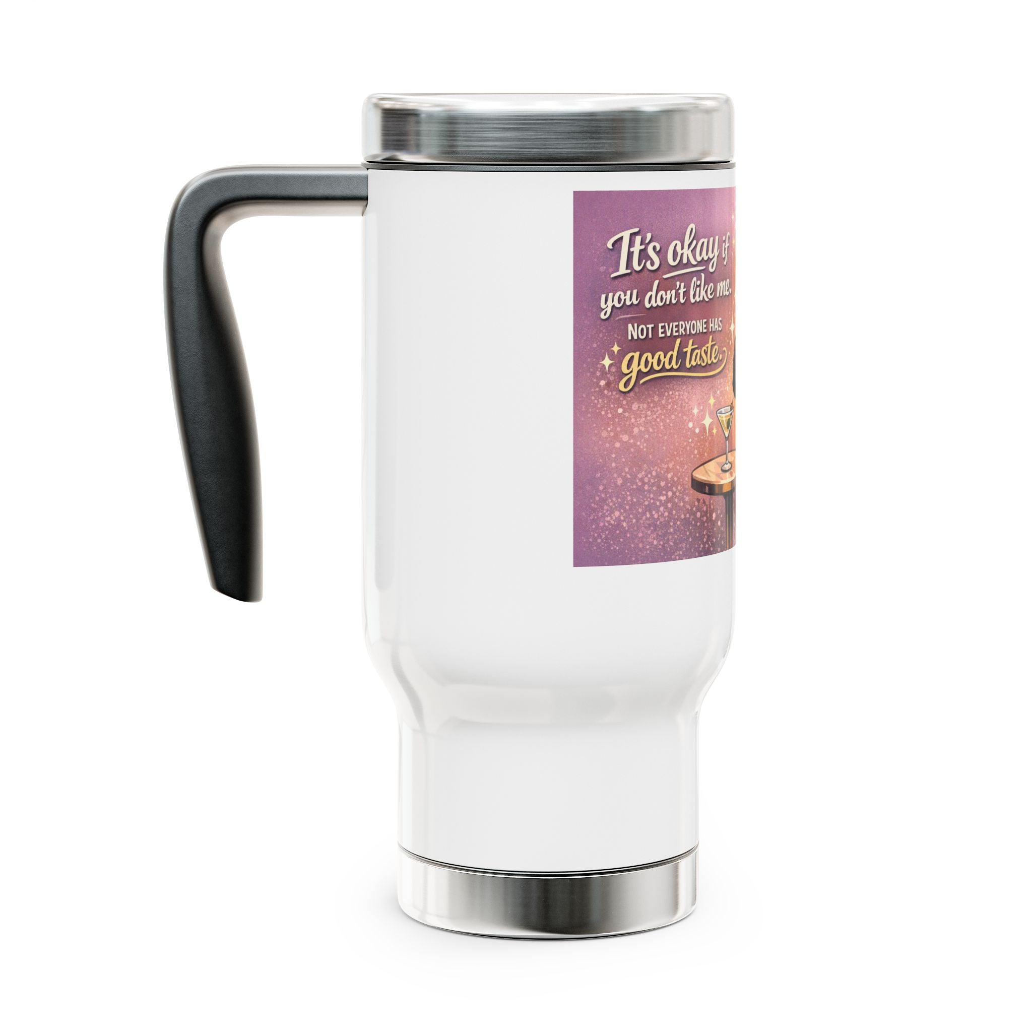 "It’s Okay If You Don’t Like Me" 14oz Stainless Travel Mug