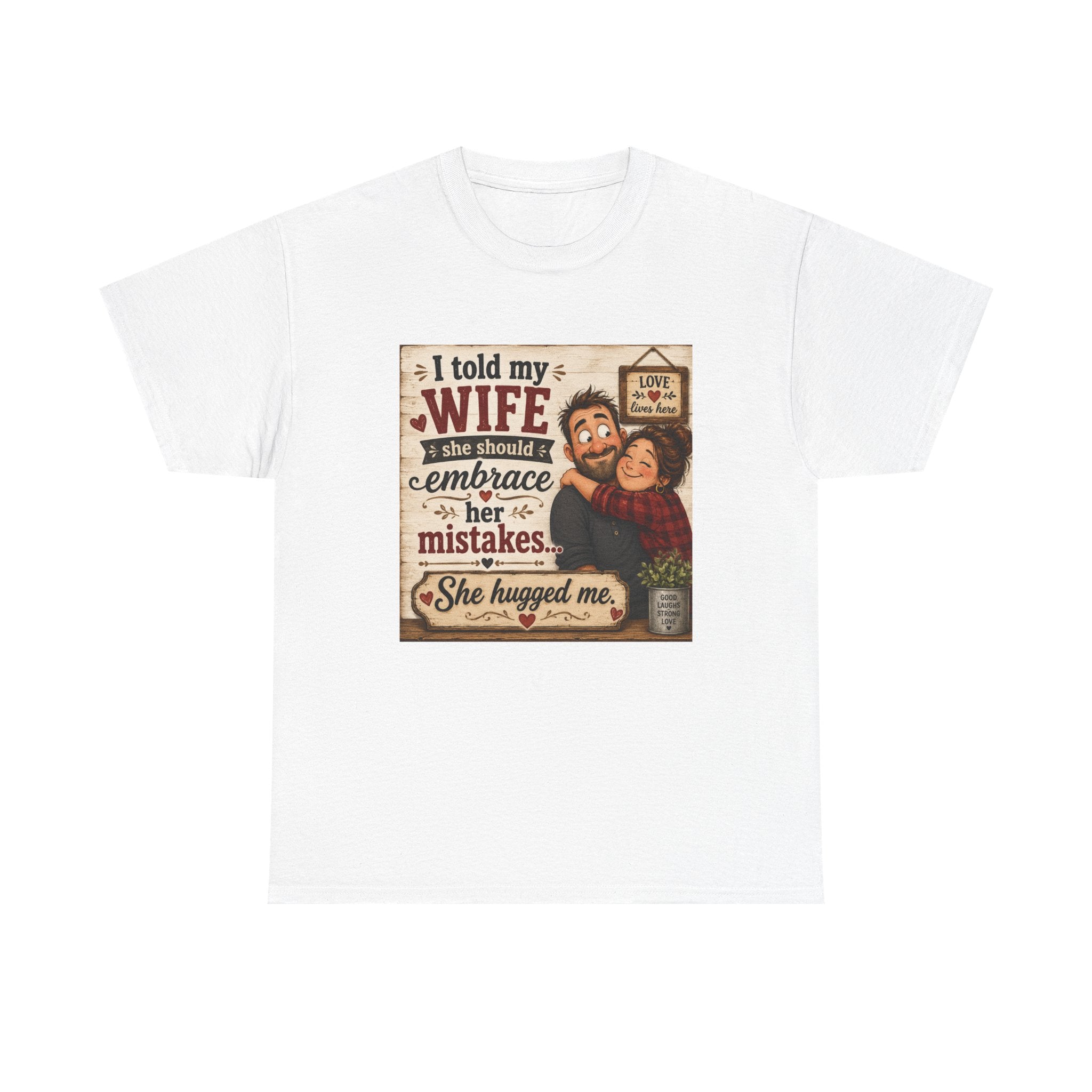 Funny Husband Wife Tee — "I Told My Wife She Should Embrace Her Mistakes" Shirt
