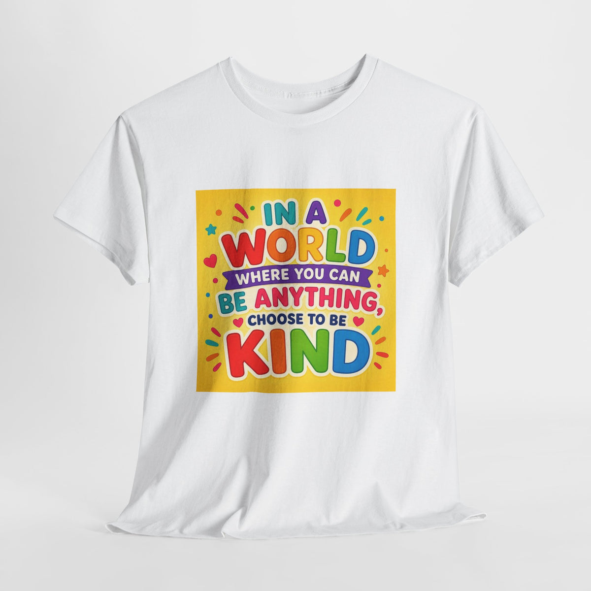 Teacher Kindness Graphic Tee — "In a World Where You Can Be Anything, Choose to Be Kind"