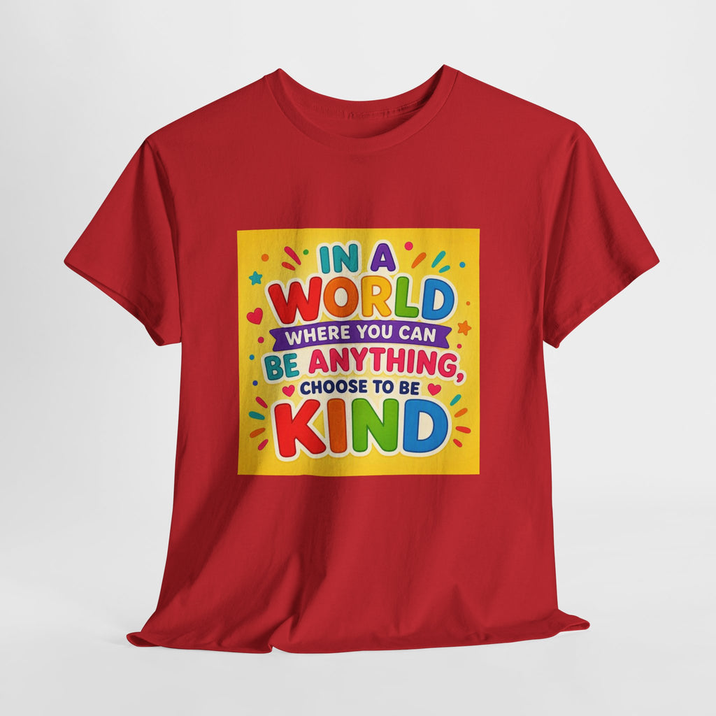 Teacher Kindness Graphic Tee — "In a World Where You Can Be Anything, Choose to Be Kind"