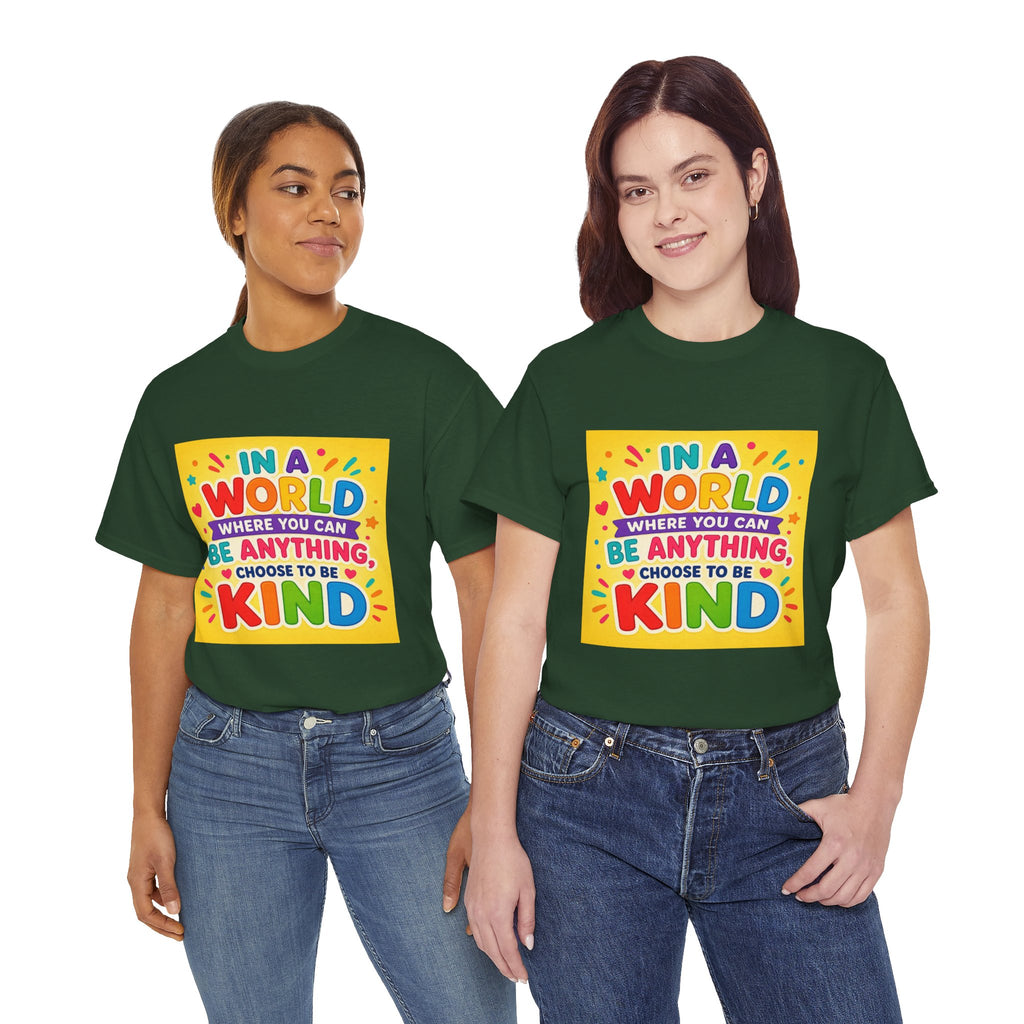 Teacher Kindness Graphic Tee — "In a World Where You Can Be Anything, Choose to Be Kind"