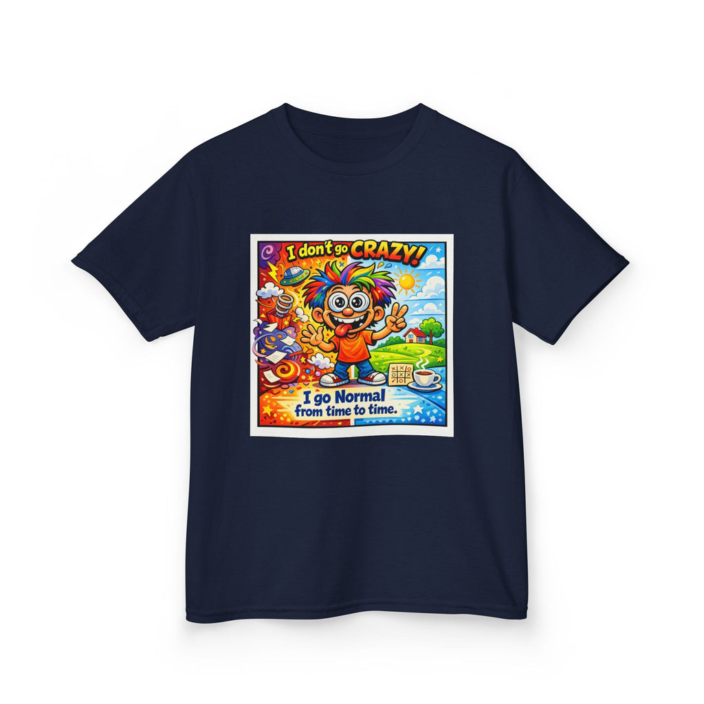 Kids T-Shirt —I Dont Go Crazy I go Normal From Time to Time