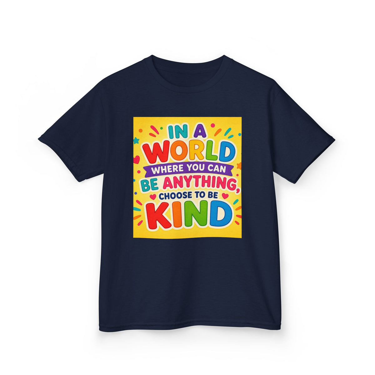 Kids T-Shirt — "In a World Where You Can Be Anything, Choose to Be Kind" Colorful Positive Message