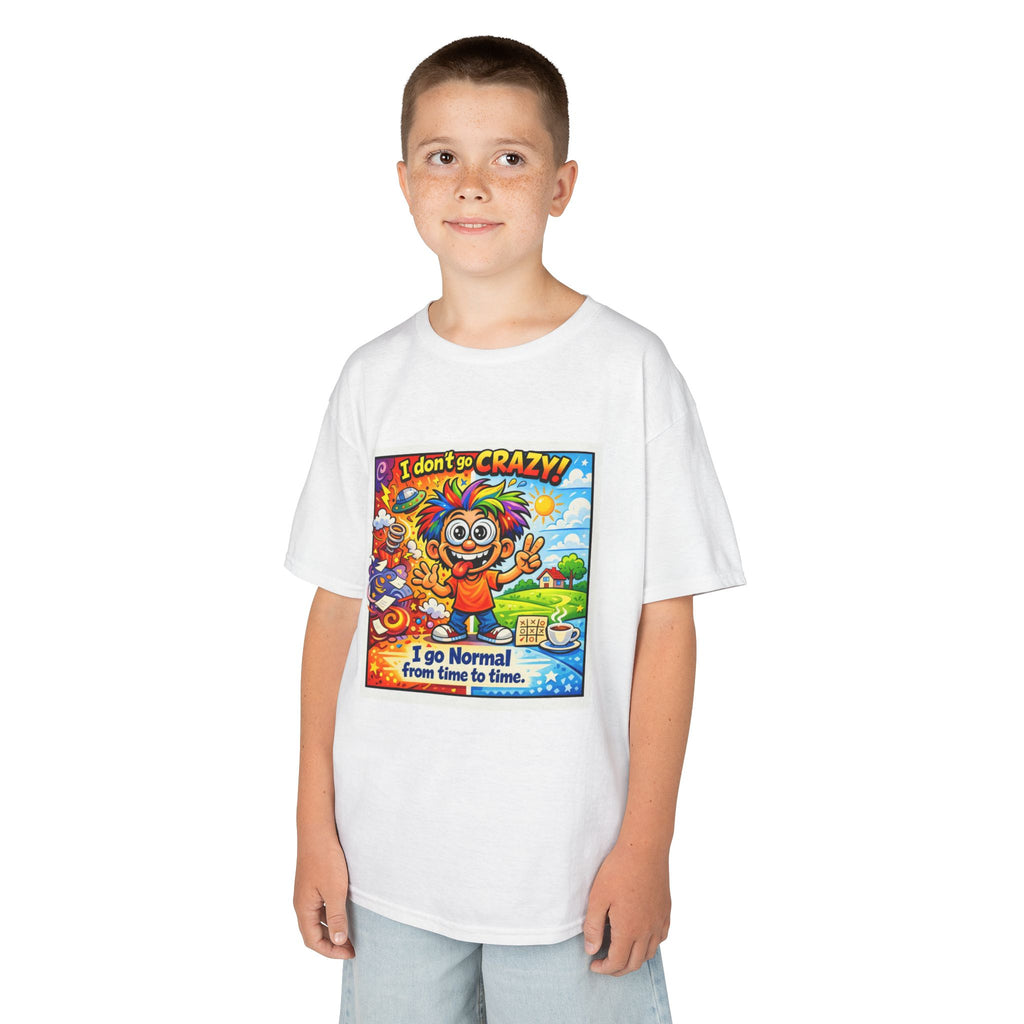 Kids T-Shirt —I Dont Go Crazy I go Normal From Time to Time
