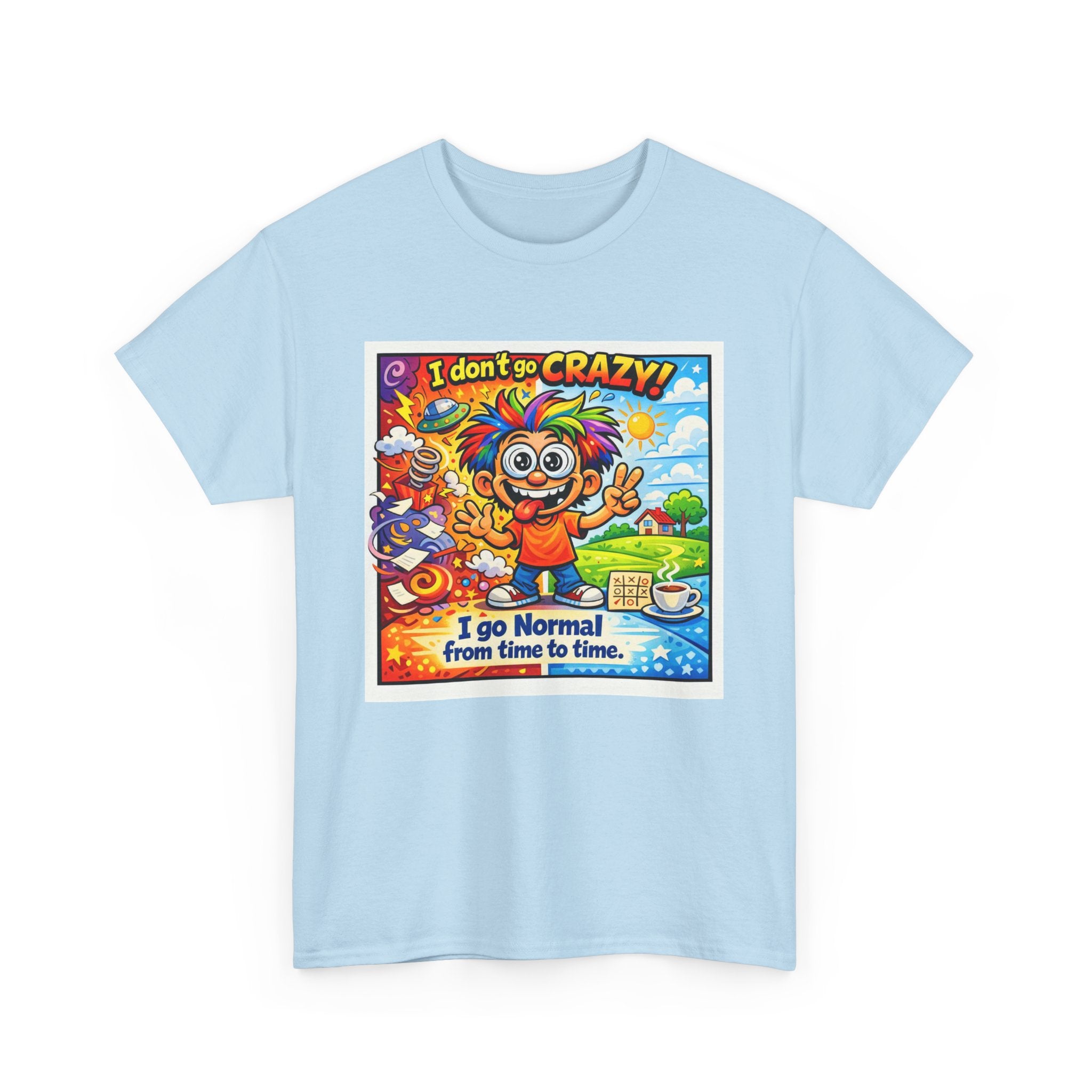 Crazy Sunshine Tee – "I Don’t Go Crazy, I Go Normal From Time to Time" Graphic T-Shirt