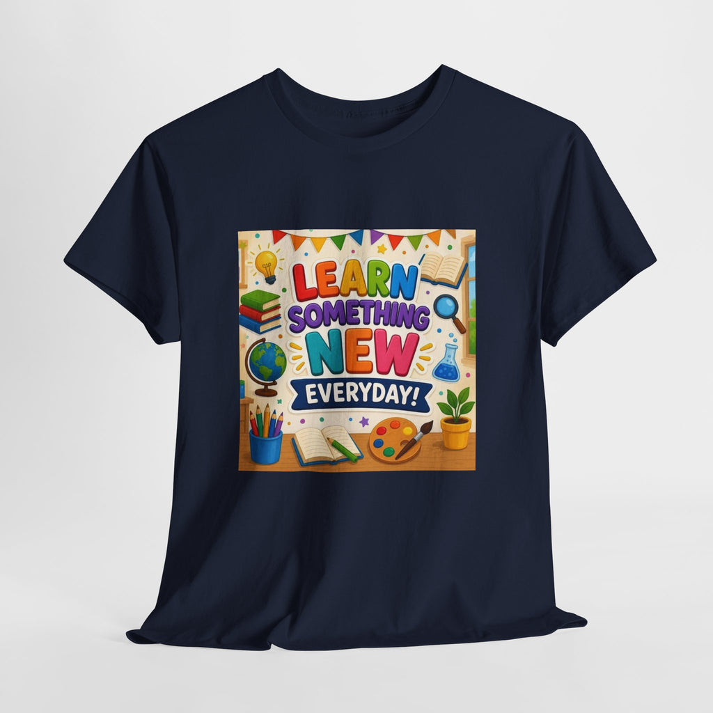 Teacher "Learn Something New Every Day" T‑Shirt — Fun Educational Classroom Tee