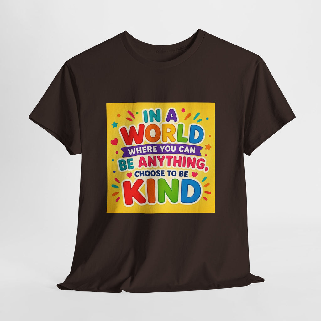 Teacher Kindness Graphic Tee — "In a World Where You Can Be Anything, Choose to Be Kind"