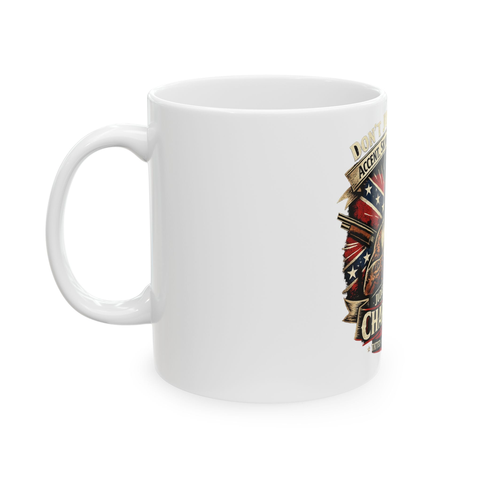 Ceramic Mug — "Don't Judge Me by My Accent, Skin Color or Tattoos — Judge Me by My Character" Patriotic Coffee Mug