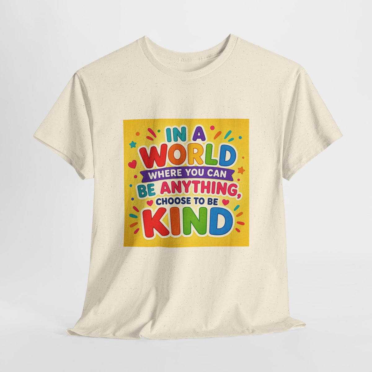 Teacher Kindness Graphic Tee — "In a World Where You Can Be Anything, Choose to Be Kind"