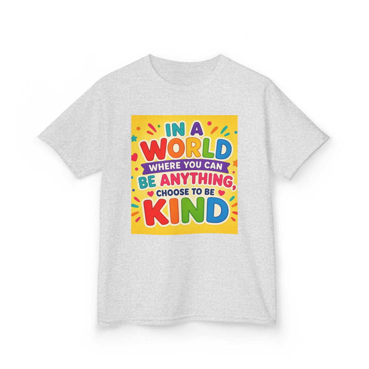 Kids T-Shirt — "In a World Where You Can Be Anything, Choose to Be Kind" Colorful Positive Message
