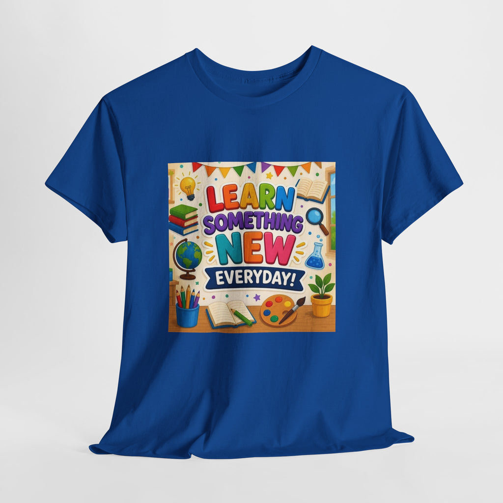 Teacher "Learn Something New Every Day" T‑Shirt — Fun Educational Classroom Tee