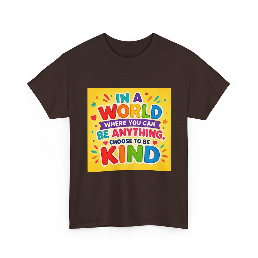 Teacher Kindness Graphic Tee — "In a World Where You Can Be Anything, Choose to Be Kind"