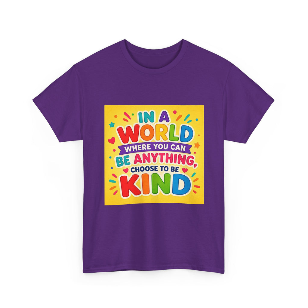 Teacher Kindness Graphic Tee — "In a World Where You Can Be Anything, Choose to Be Kind"