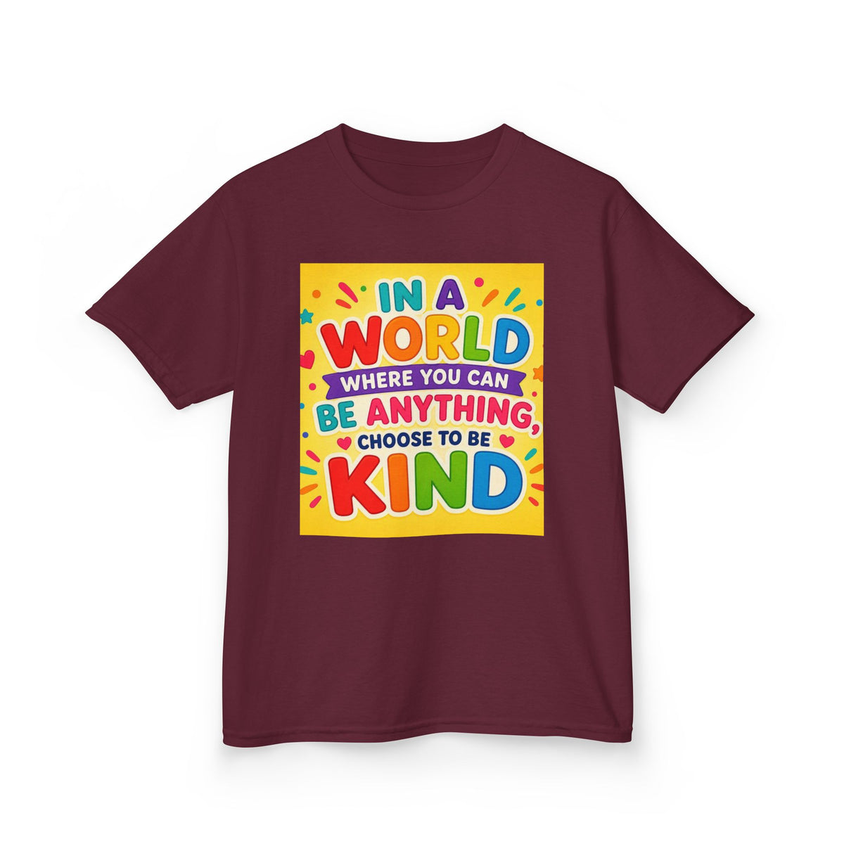 Kids T-Shirt — "In a World Where You Can Be Anything, Choose to Be Kind" Colorful Positive Message