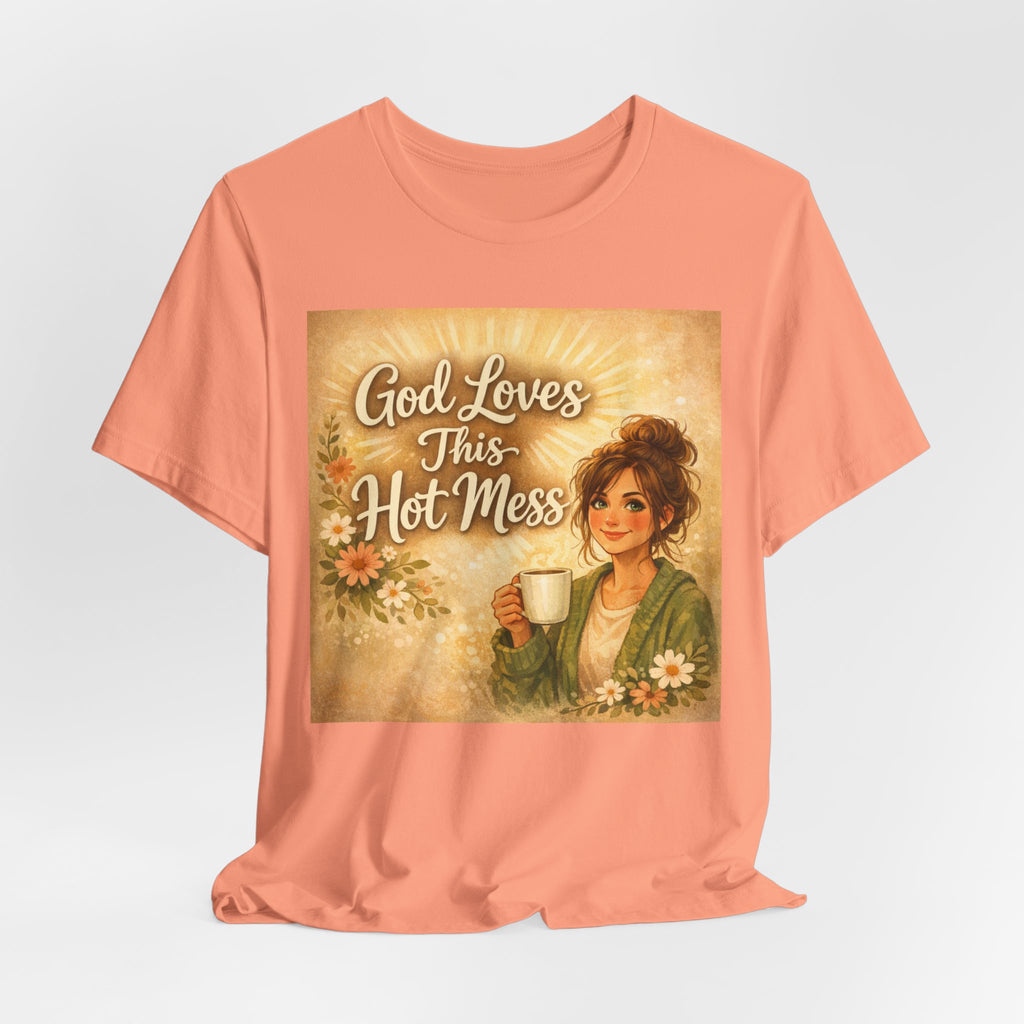 God Loves This Hot Mess T-Shirt | Christian Faith Graphic Tee, Cozy Floral Art